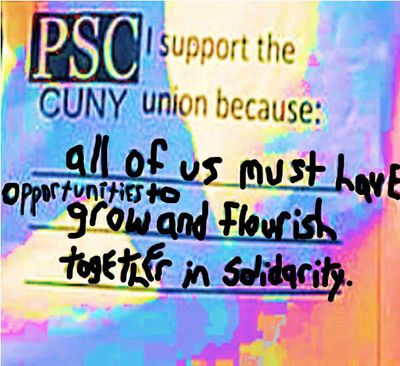 “I support the union because all of us must have opportunities to grow and flourish together in solidarity.” Sign by S. Bernstein black letters on rainbow-colored background