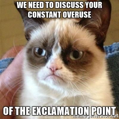 Grumpy Cat dislikes your exclamation points